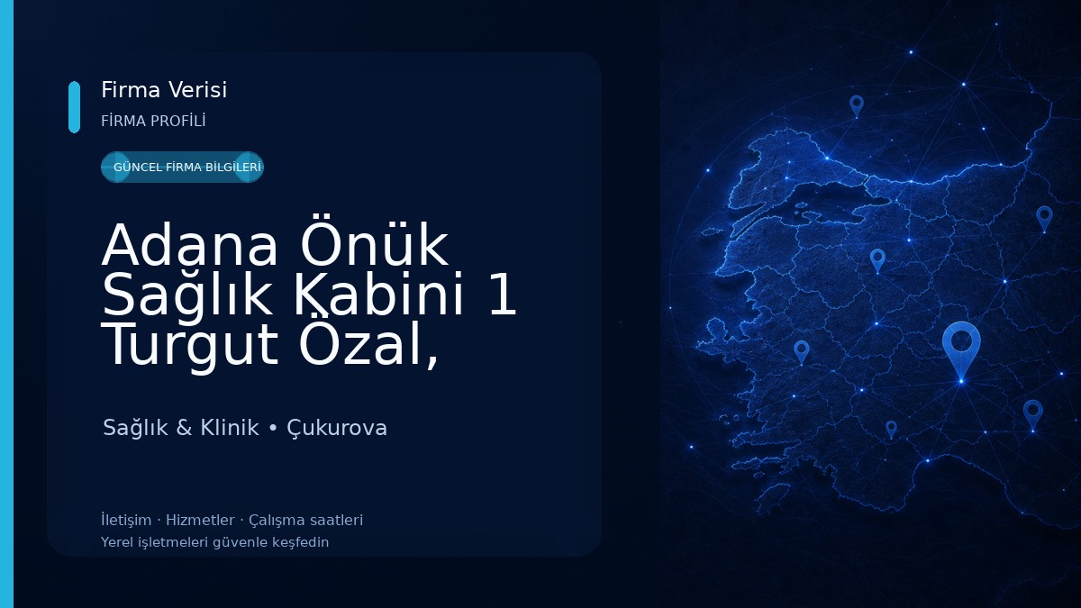 Adana Önük Sağlık Kabini 1 Turgut Özal, Güzelyalı, Kurttepe, Süleyman Demirel, Barajyolu, Kenan Evren Sağlık & Klinik