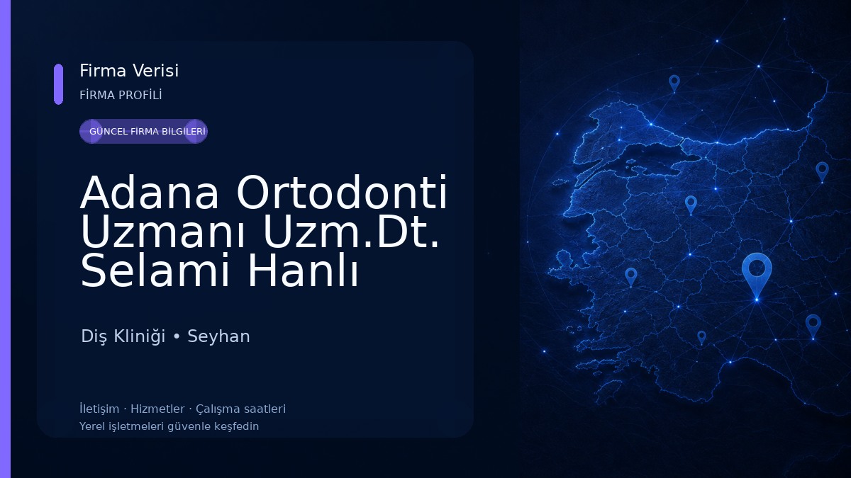 Adana Ortodonti Uzmanı Uzm.Dt. Selami Hanlı Diş Kliniği