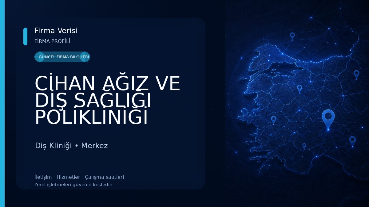 CİHAN AĞIZ VE DİŞ SAĞLIĞI POLİKLİNİĞİ 