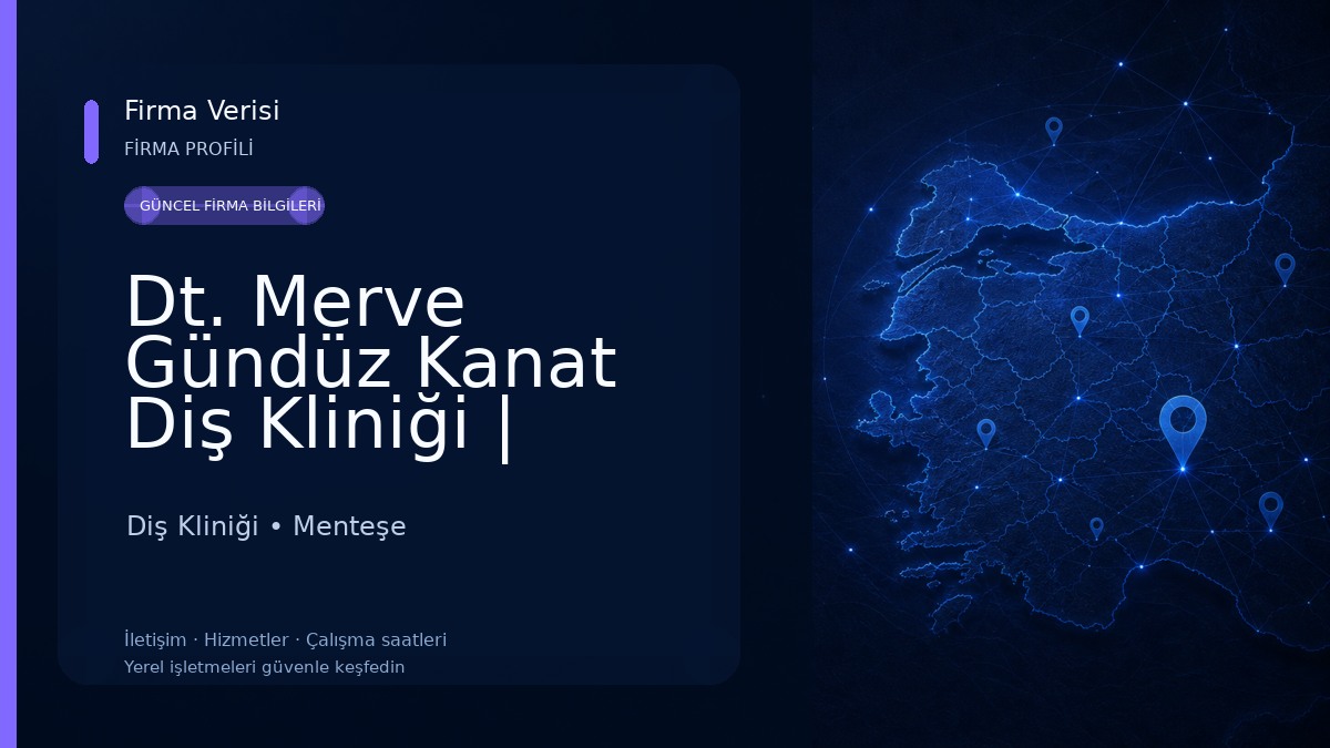 Dt. Merve Gündüz Kanat Diş Kliniği | Menteşe Diş Hekimi Diş Kliniği