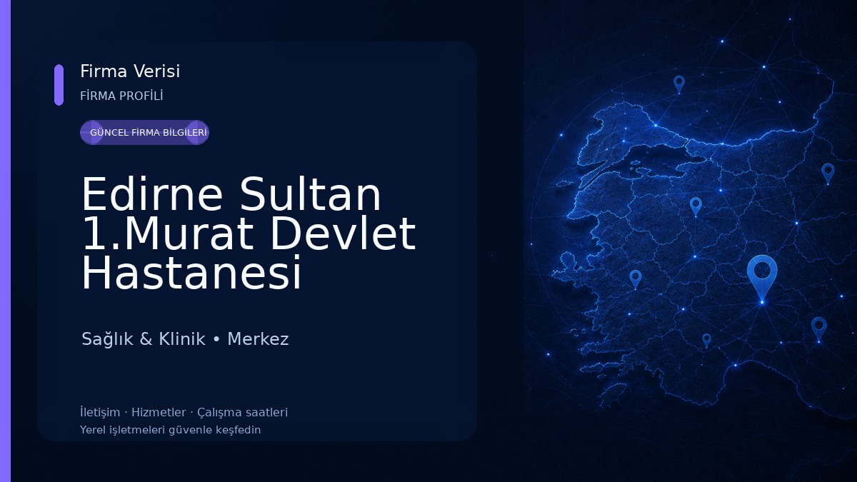 Edirne Sultan 1.Murat Devlet Hastanesi Sağlık & Klinik