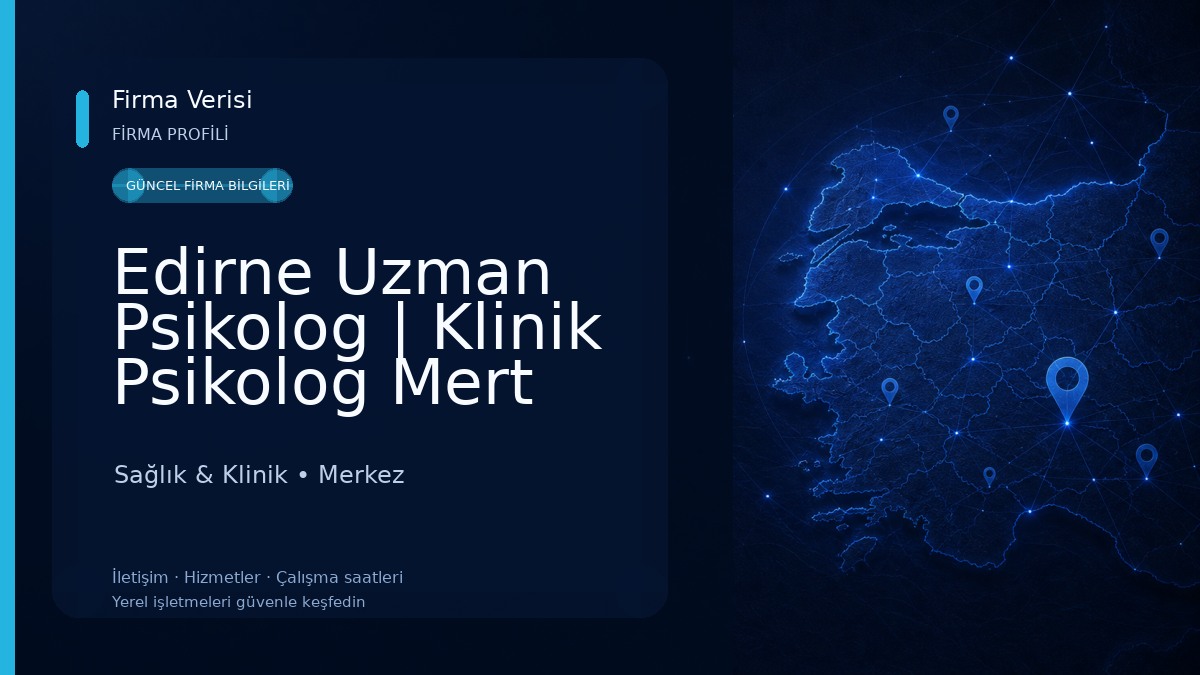 Edirne Uzman Psikolog | Klinik Psikolog Mert İBRAHİMOĞULLARI | Edirne Psikolog | Edirne Çocuk Psikolog Sağlık & Klinik
