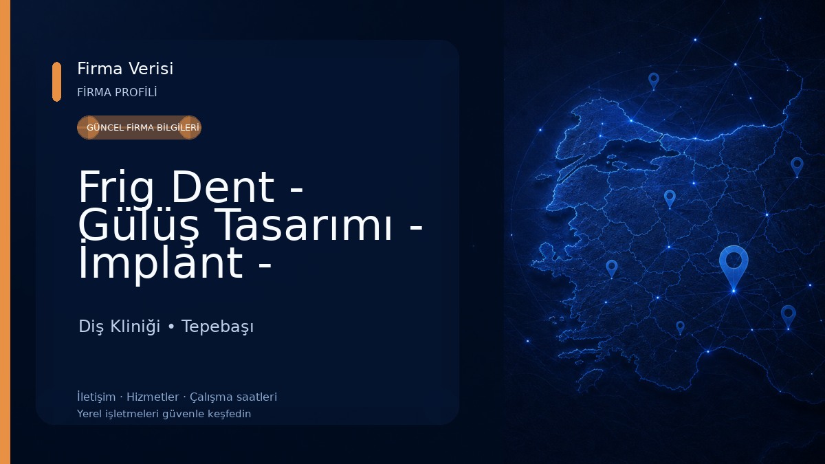 Frig Dent - Gülüş Tasarımı - İmplant - Dikişsiz İmplant - Yaprak Porselen - Diş Beyazlatma - Dijital Gülüş Tasarımı Diş Kliniği