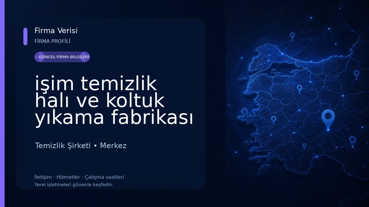 işim temizlik halı ve koltuk yıkama fabrikası Temizlik Şirketi