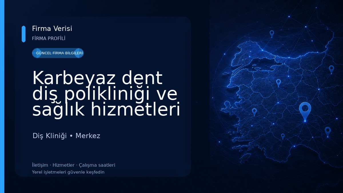Karbeyaz dent diş polikliniği ve sağlık hizmetleri sanayi limited şirketi 
