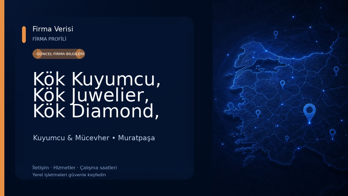 Kök Kuyumcu, Kök Juwelier, Kök Diamond, Kök Jewellery Kuyumcu & Mücevher