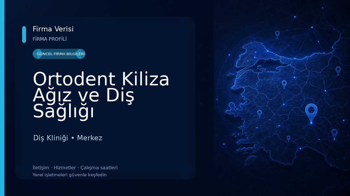 Ortodent Kiliza Ağız ve Diş Sağlığı Polikliniği 