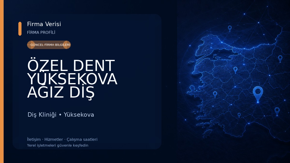 ÖZEL DENT YÜKSEKOVA AĞIZ DİŞ SAĞLIĞI POLİKLİNİĞİ 