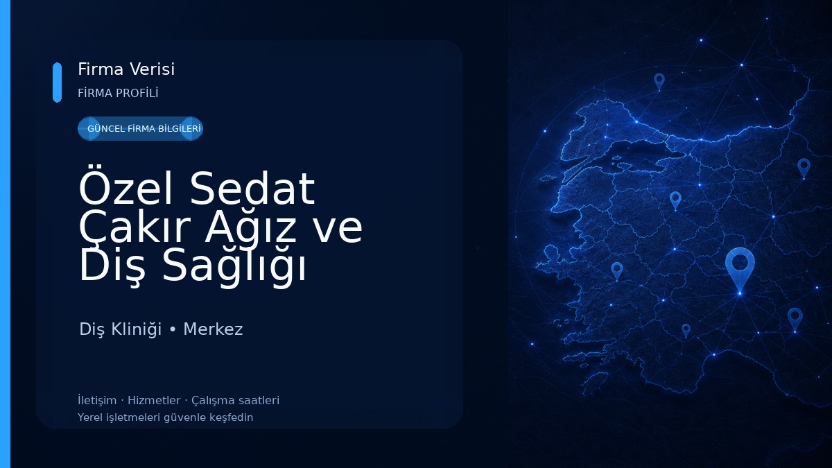 Özel Sedat Çakır Ağız ve Diş Sağlığı Polikliniği 