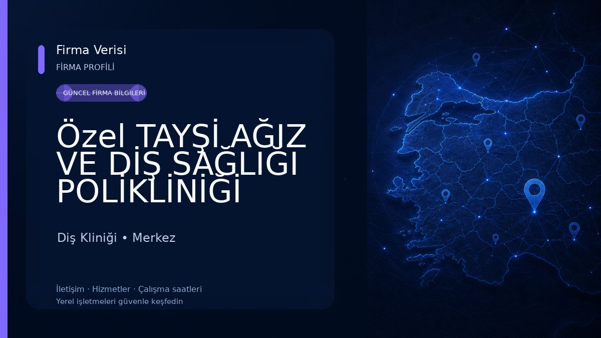 Özel TAYŞİ AĞIZ VE DİŞ SAĞLIĞI POLİKLİNİĞİ 