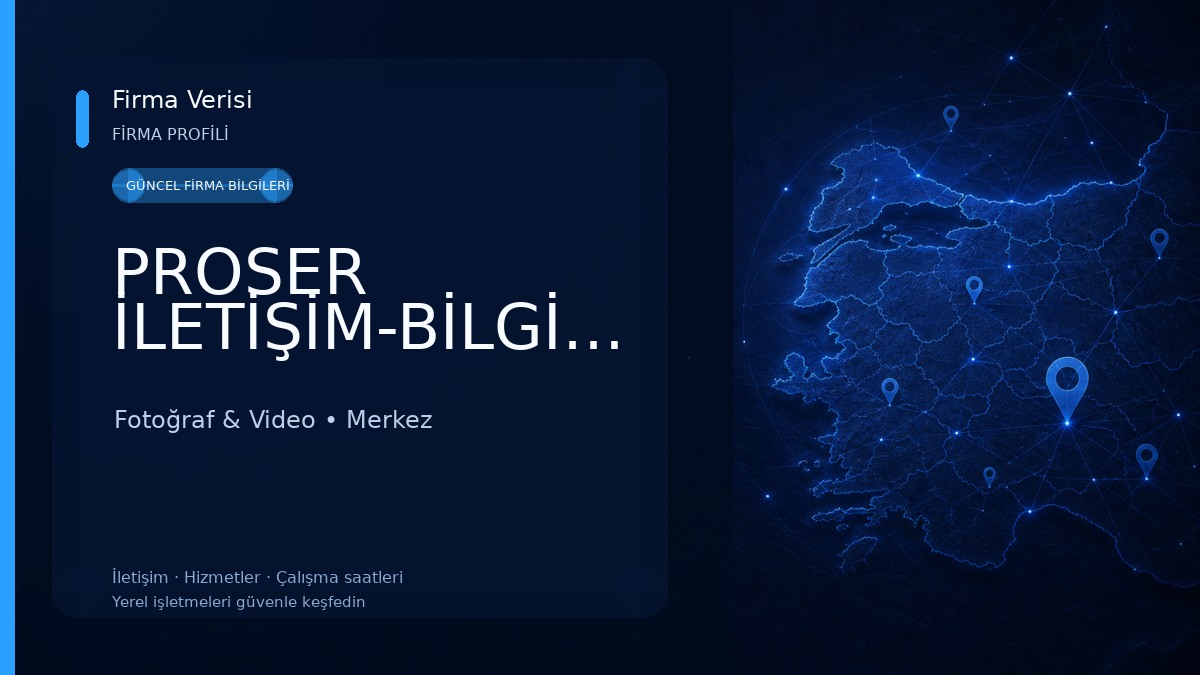 PROSER İLETİŞİM-BİLGİSAYAR-TAMİR-KAMERA-SİSTEMLERİ Fotoğraf & Video