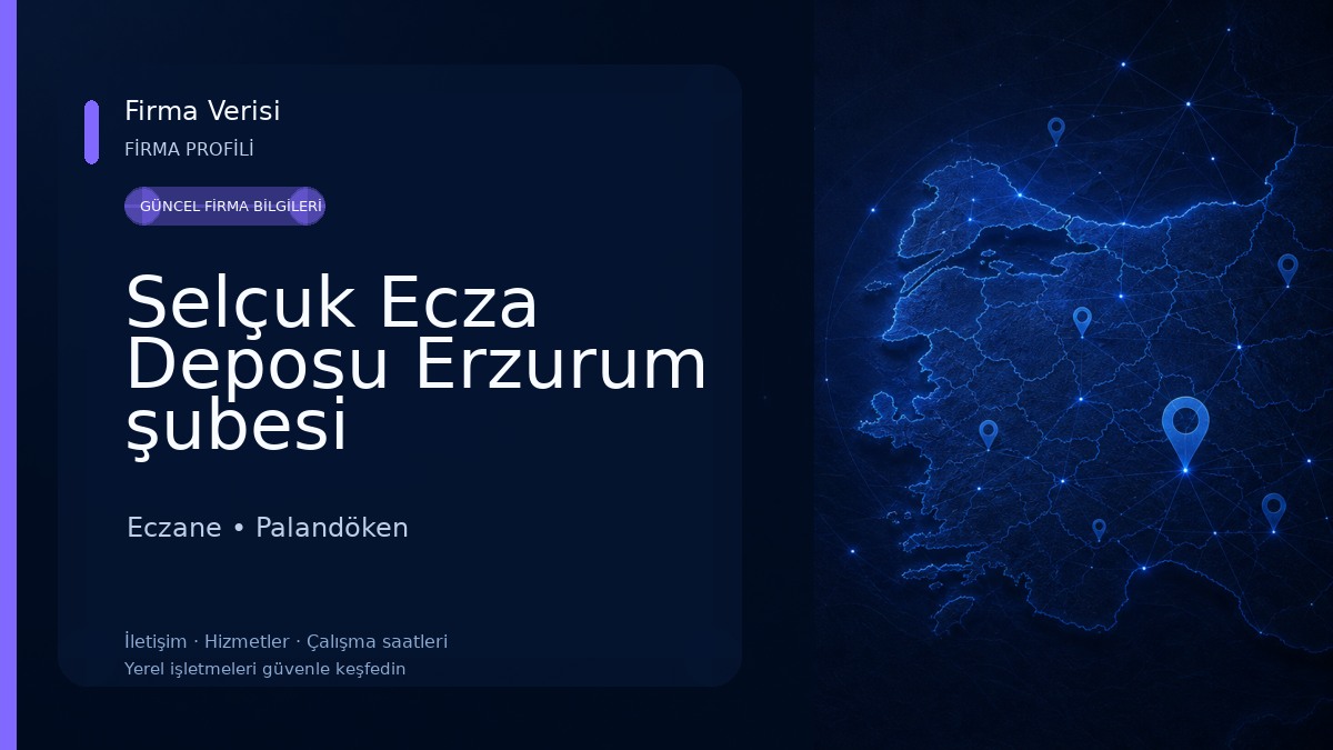 Selçuk Ecza Deposu Erzurum şubesi