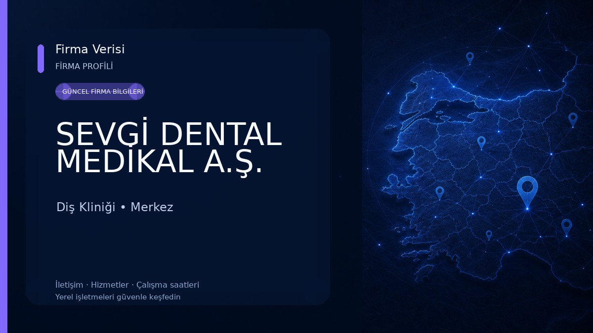 SEVGİ DENTAL MEDİKAL A.Ş. Diş Kliniği