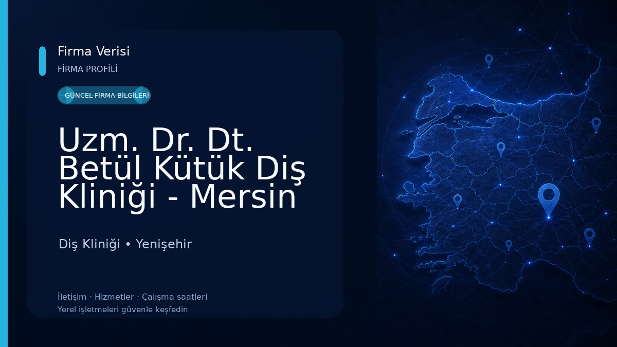Uzm. Dr. Dt. Betül Kütük Diş Kliniği - Mersin Kanal Tedavisi Diş Kliniği